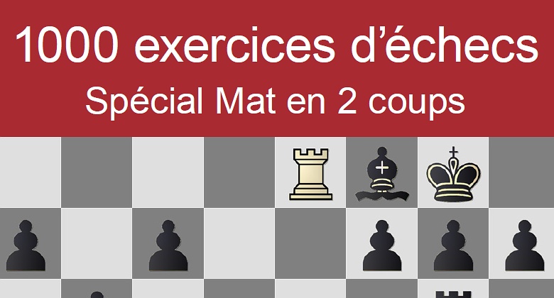 1000 exercices d'échecs mat en 2 coups